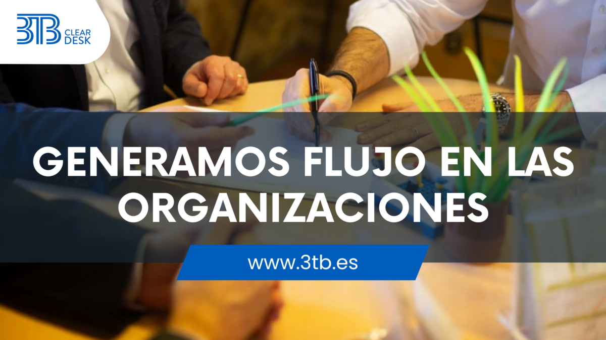 Generamos flujo en las organizaciones | 3TB Clear Desk